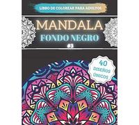 Mandala Fondo Negro: Libro de Colorear Para Adultos 40 Motivos Con Fondo Negro Formato Grande - Efecto Antiestrés #3