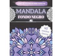 Mandala Fondo Negro: Libro de Colorear Para Adultos 40 Motivos Con Fondo Negro Formato Grande - Efecto Antiestrés #2