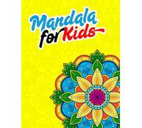 MANDALA FOR KIDS: 40 Magical MANDALAS for Kids - Relax, Create, and Have Fun!