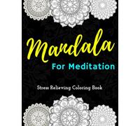 Mandala For Meditation: Inspirational Mandalas Flowers Coloring Book For Adult Relaxation ;Gift Book Anti-Stress Coloring Pages; Mandalas & Flowers ... Pages & Designs;BEST INSPIRATIONAL GIFT IDEA