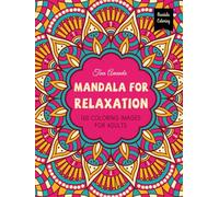 Mandala For Relaxation: 160 Exquisite Mandala Patterns For Adults: Artistic Designs for Mindful Calm and Serenity