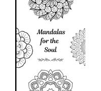 Mandala for the Soul: Coloring book for young adults to seniors.