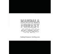 Mandala Forest: A Calming Animal Coloring Book: Beginner-Friendly Baby Animal Mandalas for Kids and Adults