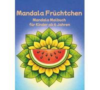 Mandala Früchtchen: Mandala Malbuch für Kinder ab 6 Jahren