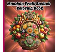 Mandala Fruit Basket Coloring Book for Adults: Designs for Relaxation and Stress Relief, Size 8.5x8.5 Inch, 50 Single Page