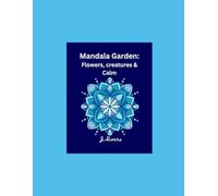 Mandala Garden: Flowers ,creatures & Calm