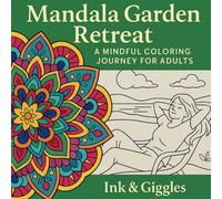 Mandala Garden Retreat- A Mindful Coloring Journey for Adults