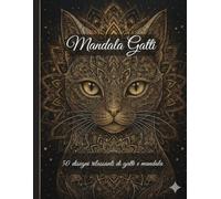 Mandala Gatti: 50 disegni rilassanti di gatti e mandala (Mandala da colorare)