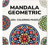 Mandala Geometric - 100+ Pagine da colorare per calmare l'ansia (forse)