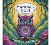Mandala Gufi - Libro da Colorare per Adulti e Bambini: Oltre 80 Immagini Uniche di Gufi Simpatici e Misteriosi | Antistress, Relax e Creatività per ... Età (EnjoyArts - Mandala Coloring Collection)