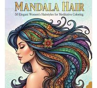 Mandala Hair: 50 Elegant Women’s Hairstyles for Meditative Coloring: Hair Mandala: Coloring books for adults for relaxation (Mandala Hair Art Series)