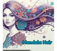 Mandala Hair: 50 Mesmerizing Women’s Hairstyles to Color: Mandala Hair Coloring Book for Adults (Mandala Hair Art Series)