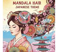 Mandala Hair Japanese Theme: A Zen-Inspired Adult Coloring Book of Elegant Women & Intricate Designs (Mandala Hair Art Series)