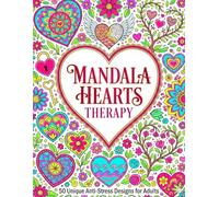 Mandala Hearts Therapy: Adult Coloring Book with 50 Intricate Designs, Floral Patterns, and Geometric Love Mandalas for Stress Relief and Relaxation