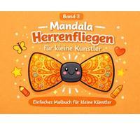 Mandala Herrenfliegen für kleine Künstler: Kreatives Ausmalbuch mit detaillierteren Mandala-Motiven für Kinder mit fortgeschrittener Malerfahrung, einseitig bedruckt