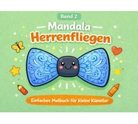 Mandala Herrenfliegen: Kreatives Ausmalbuch mit klaren Mandala-Motiven für Kinder mit ersten Malerfahrungen, einseitig bedruckt (Meine erste Mandala-Herrenfliege)