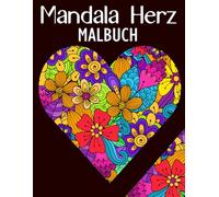 Mandala Herz Malbuch: 51 schöne Herzen Mit Blumen Mandala-Designs zum Stressabbau und zur Entspannung
