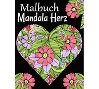 Mandala Herz Malbuch: 55 kreative Herzen-Designs für Erwachsene, ideal zum Stressabbau, Meditieren und Finden innerer Ruhe