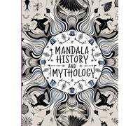 Mandala History and Mythology: A Timeless Journey Through Sacred Symbols