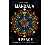 Mandala In Peace: Therapeutic Art with 160 Amazing Patterns For Adults for Anxiety Reduction and Inner Quiet