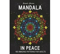Mandala In Peace: Therapeutic Art with 160 Amazing Patterns For Adults for Anxiety Reduction and Inner Quiet