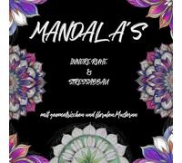 MANDALA - INNERE RUHE: für jung und alt, für Erwachsene & Kinder, ab 8 Jahre, Meditation, Innere Ruhe, entspannend, me-time, Zeit für mich, Muster, ... anti Stress, Auszeit, geometrisch, floral,