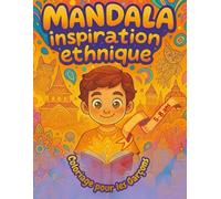 Mandala Inspiration Ethnique: Livre de coloriage enfants, mandalas à colorier, découverte, coloriage grand format, activités créatives enfants 5 ans