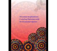 Mandala Inspirations: Coloring Patterns with Motivational Quotes