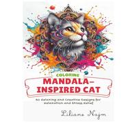 Mandala-Inspired Cat Coloring: 40 Relaxing and Creative Designs for Relaxation and Stress Relief (Coloring Books for Adults)