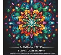 Mandala Jewels: A Stained Glass Treasury to Color, A Premium Adult Coloring Collection Featuring Mandala Designs that Shine Like Jewels, with Bold, ... Perfect for Creative Relaxation, Mindfulness