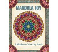 Mandala Joy Coloring Book: 50 Modern Mandala Patterns for Relaxation, Stress Relief, Mindfulness, Meditation and Creative Coloring Fun: Bold and ... Stress Relief, Mindfulness and Meditation)