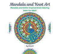 Mandala & Knot Art for Adult: Mandala and Celtic-Inspired Knot Coloring Book for Adult