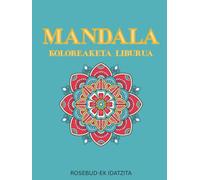 MANDALA - KOLOREAKETA LIBURUA: 50 irudi estres gabeko erlaxaziorako, helduentzat eta nerabeentzat