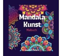 Mandala Kunst: Mandala Malbuch mit 50 wunderschönen Motiven zu Ausmalen und Entspannen