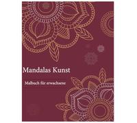Mandala Kunst - Wunderschöne Mandalas : 90 Entspannende und Inspirierende Mandala-Designs zum Ausmalen & Stressabbau: Tauchen Sie ein in eine Welt der ... liebevoll gestalteten Malbuch für Erwachsene