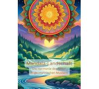 Mandala-Landschaft: Die Harmonie der Natur in geometrischen Mustern