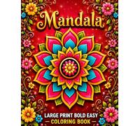 Mandala Large Print Bold And Easy Coloring Book: Creative Pattern Designs with Fun, Relaxing Pages for Stress Relief and Calm
