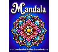 Mandala Large Print, Bold, And Easy Coloring Book: Creative Pattern Designs with Fun, Relaxing Pages for Stress Relief and Calm