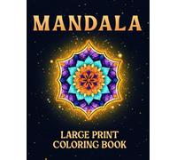 MANDALA Large Print Coloring Book: For Teens, Adults and Seniors that Love to Relax and Recharge with Mandalas