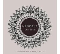 Mandala Level -2 Coloring book for Adults - Relaxation & Stress Relief: Soothing & Meditative Practices (Mandala Coloring Book For Adults Series)