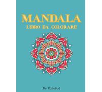 MANDALA - LIBRO DA COLORARE: 50 Immagini antistress per il relax, per adulti e ragazzi