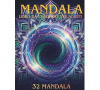 MANDALA : Libro da Colorare per Adulti: 32 Disegni Immersivi a Pagina Intera per Alleviare lo Stress, Favorire la Mindfulness e Ritrovare la Calma. (Pagine a Lato Singolo Anti-Sbavatura)