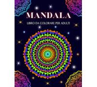 MANDALA: Libro da colorare per adulti con mandala per rilassarsi e ottimo antistress