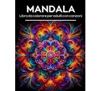 Mandala: libro da colorare per adulti con una canzone abbinata a ogni disegno
