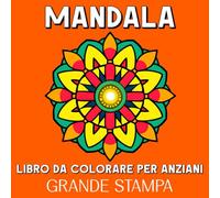 Mandala Libro da Colorare per Anziani Grande Stampa: 50 Mandala Grandi e Facili da Colorare per Anziani, Persone con Demenza o Alzheimer
