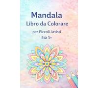 Mandala - Libro da Colorare per Piccoli Artisti: 50 Pagine da Colorare con Mandala Curati per Bambini dai 3 agli 8 Anni