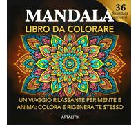 Mandala - Libro da colorare: Un viaggio rilassante per mente e anima: colora e rigenera te stesso