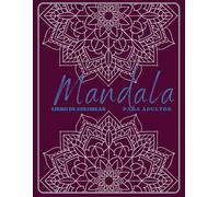 MANDALA: Libro de MANDALAS para todas las EDADES.: Libro de Colorear Para la CALMA y la CREATIVIDAD.