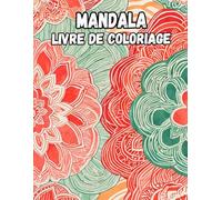 Mandala Livre De Coloriage: Pages A Colorier Aux Motifs Décoratifs Intéressants Art Zen Paisible Motifs Géométriques Complexes Tapisserie Répétitive ... Relaxation | Pour Enfant Adulte Ado Senior