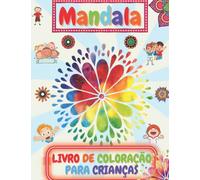 Mandala LIVRO DE COLORAÇÃO PARA CRIANÇAS: Livro para colorir crianças com diversão, facilidade e descontracção | Mandalas para Rapazes, Raparigas e Principiantes